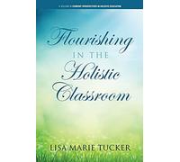 Flourishing In The Holistic Classroom