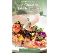 Flourishing Plates: A Guide to Edible Flowers for Chefs