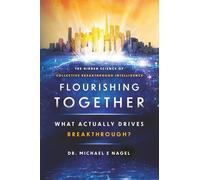 Flourishing Together: What Actually Drives Breakthrough? The Hidden Science of Collective Breakthrough Intelligence