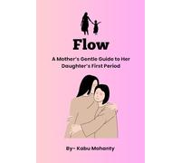 Flow: A Mother’s Gentle Guide to Her Daughter’s First Period