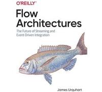Flow Architectures by James Urquhart James Urquhart (Auteur)