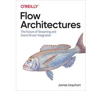 Flow Architectures: The Future of Streaming and Event-Driven Integration