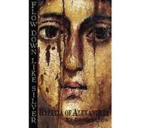 Flow Down Like Silver: Hypatia of Alexandria Longfellow, Ki (Auteur)