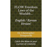 FLOW Freedom Laws of the World--English / Korean Version!: Catch the Wave to your Current of Creativity