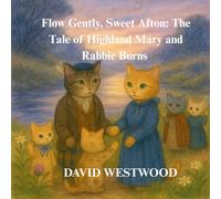 Flow Gently, Sweet Afton: The Tale of Highland Mary and Rabbie Burns