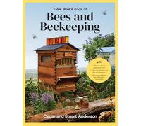 Flow Hive's Book of Bees and Beekeeping: Protect, Enjoy, Harvest