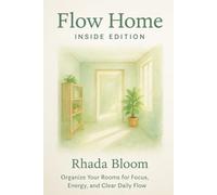 Flow Home: Inside Edition: Organize Your Rooms for Focus, Energy, and Clear Daily Flow