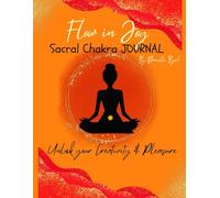 Flow in Joy Sacral Chakra Journal: Unlock your Creativity & Pleasure
