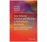 Flow-Induced Pulsation And Vibration In Hydroelectric Machinery