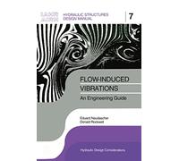 Flow-Induced Vibrations: An Engineering Guide