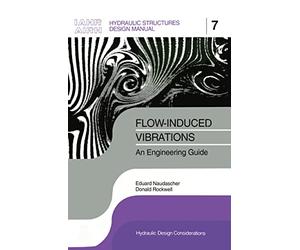 Flow-Induced Vibrations: An Engineering Guide