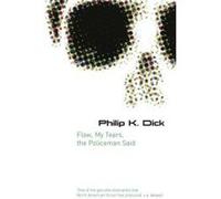 Flow, My Tears, the Policeman Said Dick, Philip K. (Auteur)