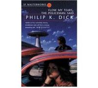 Flow My Tears, The Policeman Said Dick, Philip K (Auteur)