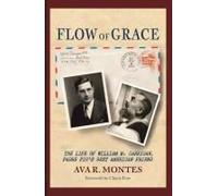 Flow Of Grace: The Life Of William M. Carrigan, Padre Pio's Best American Friend