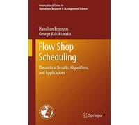 Flow Shop Scheduling: Theoretical Results, Algorithms, and Applications