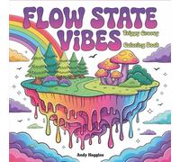 Flow State Vibes: Trippy Groovy Coloring Book for Adults - Psychedelic Patterns, Retro Art & Bold Designs for Meditation, Relaxation and Creative Mind Wellness