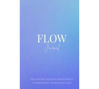 Flow: The Ultimate Trading Journal: Track Your Trades, Build Consistency, and Master Your Mindset for Day Trading, Stocks, Forex, & Futures