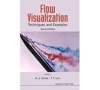 Flow Visualization: Techniques and Examples - [Livre en VO] Alexander J Smits, T T Lim (Auteur)