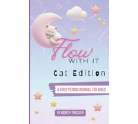 Flow With It - Cat Edition: A First Period Journal for Girls 18-Month Period Tracker, Cute Cat Coloring Pages, Cycle Log, Symptom & Mood Tracker for ... Girls Understand Their Cycle, Track Periods