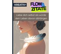 "FLOW & ZITATE" für mehr Selbstliebe: liebe dich selbst als würde dein Leben davon abhängen