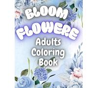 Flower Adult Coloring Book: 50 Simple Flower and Plant Designs for Adult Stress Relief and Mindful Coloring Relaxing Floral Patterns, A Collection of Stunning Blooms for Relaxation and Joy