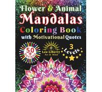Flower & Animal Mandalas Coloring Book with Motivational Quotes: 50+ Beautiful Designs for Adults | 3 Levels from Easy to Intricate for Stress Relief, Mindfulness & Relaxation