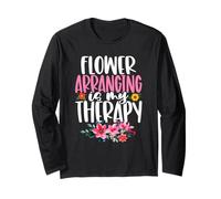 Flower Arranging is My Therapy Fleuriste Jardinage Floral Manche Longue
