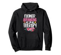 Flower Arranging is My Therapy Fleuriste Jardinage Floral Sweat à Capuche