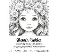 Flower Babies Coloring Book for Adults: 30 Lovely Grayscale Child Portraits to Color