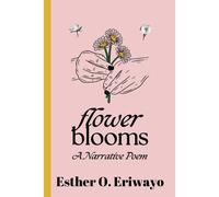 Flower Blooms: The Journey Of Love, Hope, And Self-Discovery