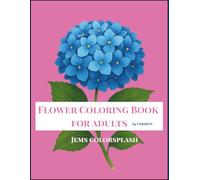 Flower Coloring Book for Adults (A4 Edition): Relaxing Designs for Calm & Mindfulness - Beautiful Floral Illustrations to Soothe Stress, Spark Creativity, and Promote Peaceful Moments of Joy