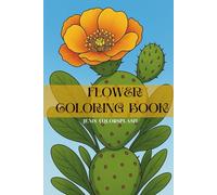 Flower Coloring Book for Adults: Relaxing Designs for Calm & Mindfulness: Beautiful Floral Illustrations to Soothe Stress, Spark Creativity, and Promote Peaceful Moments of Joy