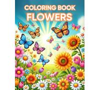 Flower Coloring Book: Relaxing and Beautiful Floral Designs for Adults and Kids: Immerse yourself in a world of flowers! This coloring book is filled ... relaxation and creative fun for adults/kids