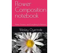 Flower Composition notebook: Notes, Dreams, and Everything In Between