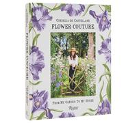 Flower Couture: From My Garden to My House – Rizzoli Cucine