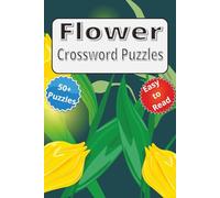 Flower Crossword Puzzles: A Blooming Challenge for Gardeners, Nature Lovers & Puzzle Fans
