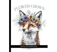 Flower Crown Animals, a Whimsical Coloring Book Activity for Kids, Teens, Adults & Seniors: Nice Botanical and Simple Nature Scenes with Cute Kawaii ... Art Therapy on Easy Jumbo One-Sided Pages
