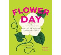 Flower Day: A Story of 24 Hours and 24 Floral Lives