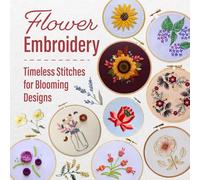 Flower Embroidery: Timeless Stitches for Blooming Designs