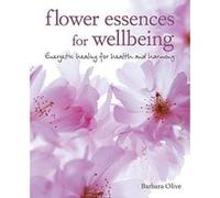 Flower Essences for Well-being: Energetic healing for health and harmony - [Version Originale] Inconnu (Auteur)