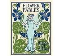 Flower Fables Alcott, Louisa May (Auteur)