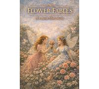 Flower Fables: Annotated