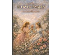 Flower Fables: Annotated