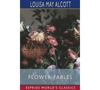 Flower Fables (Esprios Classics)