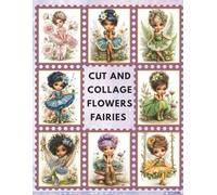 Flower Fairies Ephemera Book: Beautiful People Illustrations to Cut, Collage & Craft for Junk Journals, Scrapbooking & Mixed Media, and More.