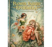 Flower Fairies Ephemera: Floral Fairy Cutouts for Junk Journaling, Collage, Card-making, Scrapbooking & Magical Paper Crafts