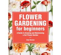 Flower Gardening For Beginners