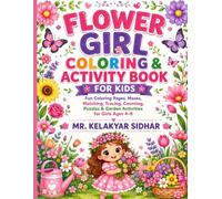 Flower Girl Coloring & Activity Book for Kids: Fun Coloring Pages, Mazes, Matching, Tracing, Counting, Puzzles & Garden Activities for Girls Ages 4-8, ... Lovers, Preschoolers and Young Children
