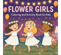 Flower Girl Coloring Book: Bold and Fun Wedding Activity for Kids with Surprise “Will You Be My Flower Girl?”