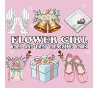 Flower Girl Coloring Book: My Special Wedding Coloring Book (Perfect for Flower Girls and Little Wedding Guests)
